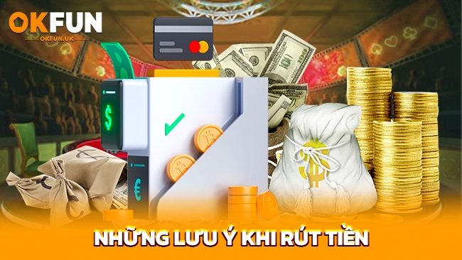 Những lưu ý khi rút tiền