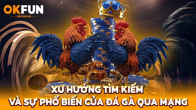 Sự phổ biến của đá gà qua mạng